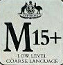M15+ - low level coarse language (Australian Classification Board - Australie)